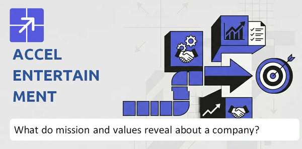 What Do the Mission, Vision, and Core Values of Accel Entertainment Company Reveal?