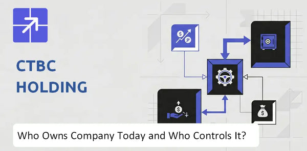 Who Owns CTBC Holding Company Today and Who Holds Control?