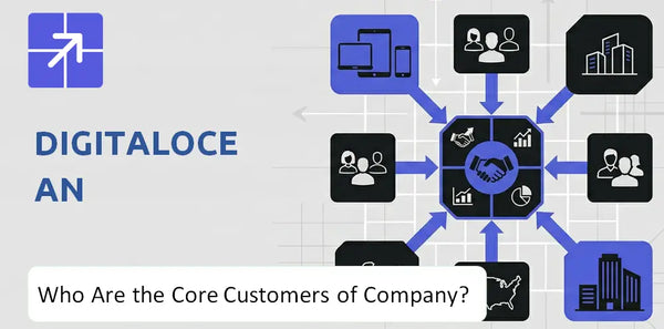 Who Are the Core Customers in DigitalOcean Company's Target Market?