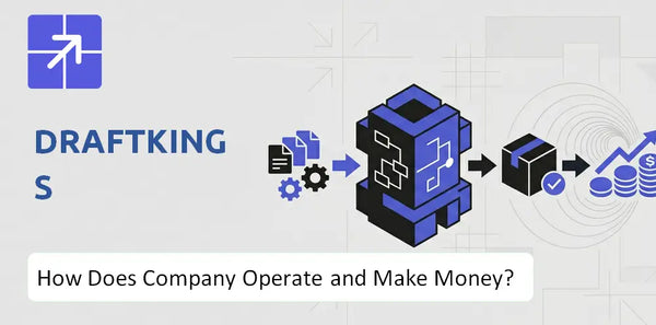 How Does DraftKings Company Work and What Drives Its Business Model?