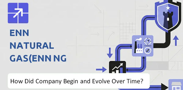 What Is the History of ENN Natural Gas(ENN NG ) Company and How Did It Evolve?