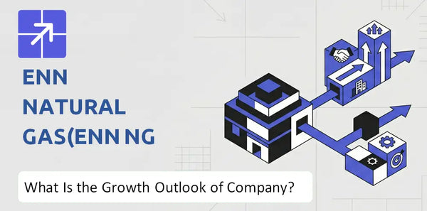 What Is the Growth Outlook of ENN Natural Gas(ENN NG ) Company and Where Is It Heading?