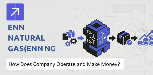 How Does ENN Natural Gas(ENN NG ) Company Work and What Drives Its Business Model?