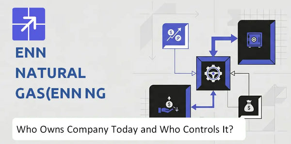 Who Owns ENN Natural Gas(ENN NG ) Company Today and Who Holds Control?