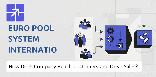 How Does Euro Pool System International B.V. Company Reach Customers and Turn Demand into Sales?
