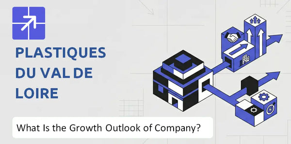 What Is the Growth Outlook of Plastiques du Val de Loire Company and Where Is It Heading?
