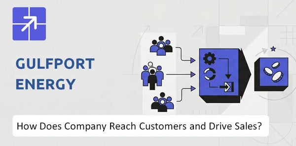 How Does Gulfport Energy Company Reach Customers and Turn Demand into Sales?
