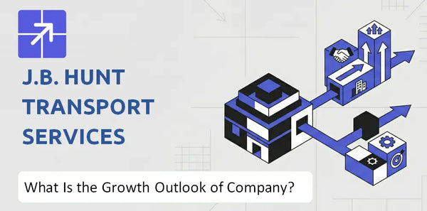 What Is the Growth Outlook of J.B. Hunt Transport Services Company and Where Is It Heading?