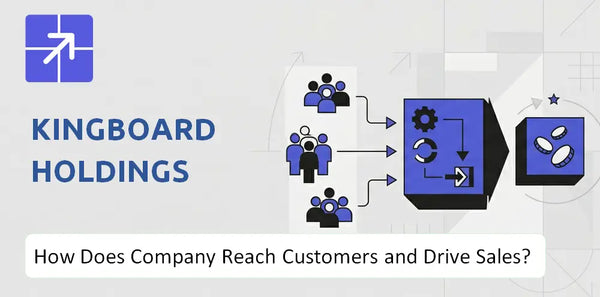 How Does Kingboard Holdings Company Reach Customers and Turn Demand into Sales?