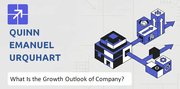 What Is the Growth Outlook of Quinn Emanuel Urquhart & Sullivan Company and Where Is It Heading?