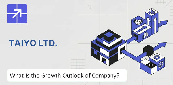 What Is the Growth Outlook of Taiyo Ltd. Company and Where Is It Heading?