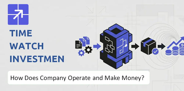 How Does Time Watch Investments Company Work and What Drives Its Business Model?