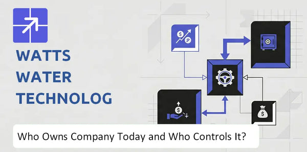 Who Owns Watts Water Technologies Company Today and Who Holds Control?