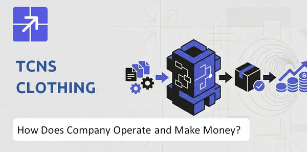 How Does TCNS Clothing Company Work and What Drives Its Business Model?