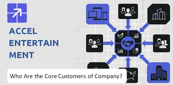Who Are the Core Customers in Accel Entertainment Company's Target Market?