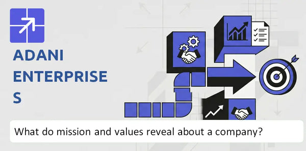 What Do the Mission, Vision, and Core Values of Adani Enterprises Company Reveal?