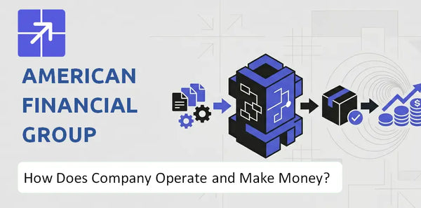 How Does American Financial Group Company Work and What Drives Its Business Model?