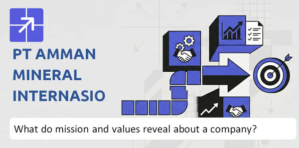 What Do the Mission, Vision, and Core Values of PT Amman Mineral Internasional Company Reveal?