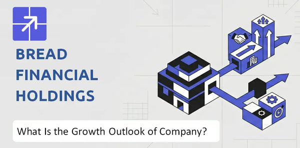 What Is the Growth Outlook of Bread Financial Holdings Company and Where Is It Heading?