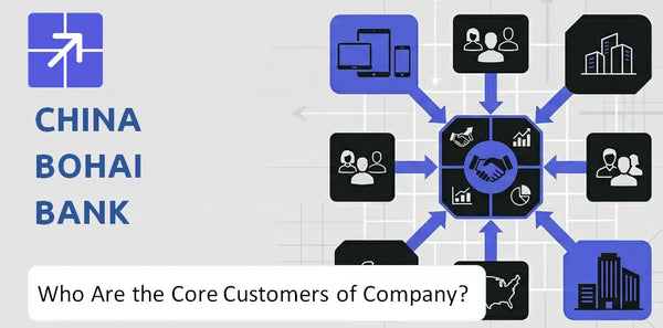 Who Are the Core Customers in China Bohai Bank Company's Target Market?