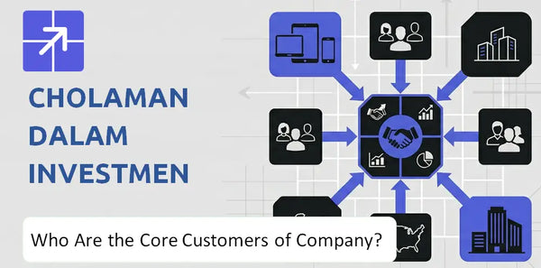 Who Are the Core Customers in Cholamandalam Investment and Finance Company's Target Market?