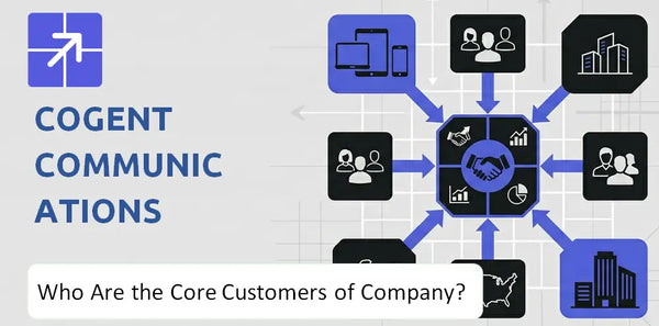 Who Are the Core Customers in Cogent Communications Company's Target Market?
