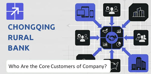 Who Are the Core Customers in Chongqing Rural Bank Company's Target Market?