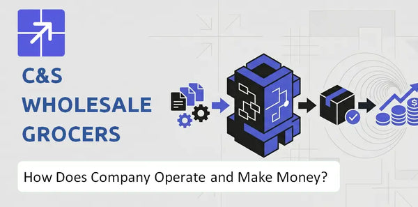 How Does C&S Wholesale Grocers Company Work and What Drives Its Business Model?