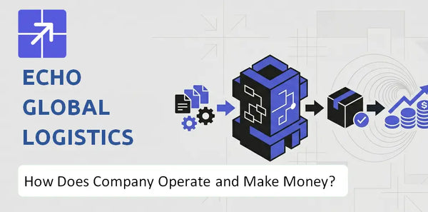 How Does Echo Global Logistics Company Work and What Drives Its Business Model?