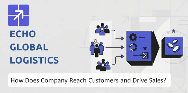 How Does Echo Global Logistics Company Reach Customers and Turn Demand into Sales?