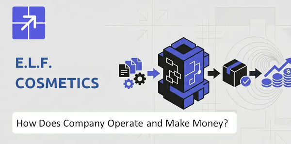 How Does e.l.f. Cosmetics Company Work and What Drives Its Business Model?