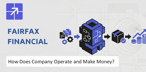 How Does Fairfax Financial Company Work and What Drives Its Business Model?