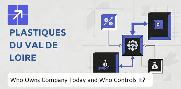 Who Owns Plastiques du Val de Loire Company Today and Who Holds Control?