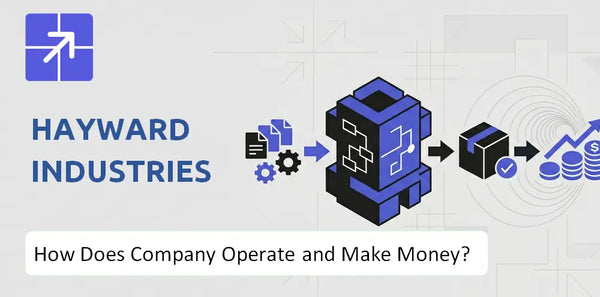 How Does Hayward Industries Company Work and What Drives Its Business Model?