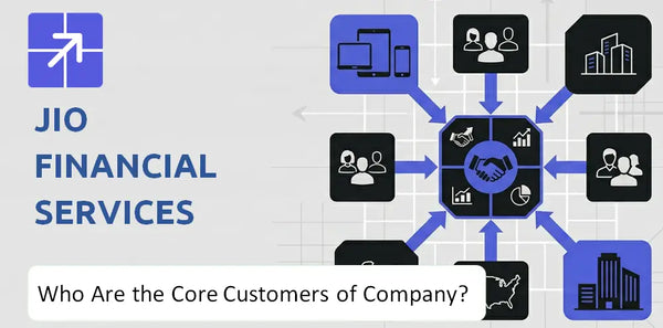 Who Are the Core Customers in Jio Financial Services Company's Target Market?