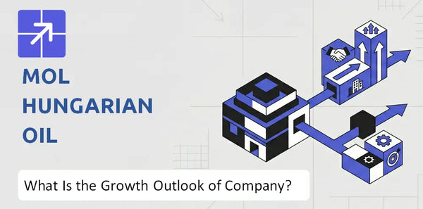 What Is the Growth Outlook of MOL Hungarian Oil Company and Where Is It Heading?