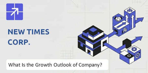 What Is the Growth Outlook of New Times Corp. Company and Where Is It Heading?