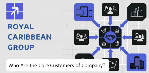 Who Are the Core Customers in Royal Caribbean Group Company's Target Market?