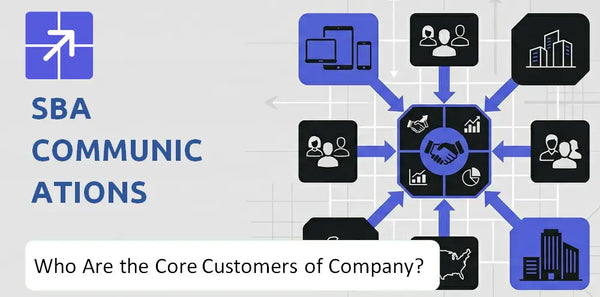 Who Are the Core Customers in SBA Communications Company's Target Market?