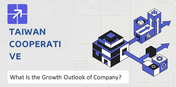 What Is the Growth Outlook of Taiwan Cooperative Financial Company and Where Is It Heading?