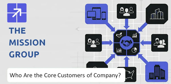 Who Are the Core Customers in The Mission Group Company's Target Market?