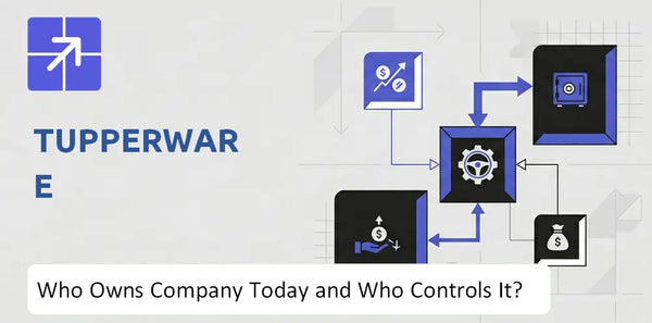 Who Owns Tupperware Company Today and Who Holds Control?
